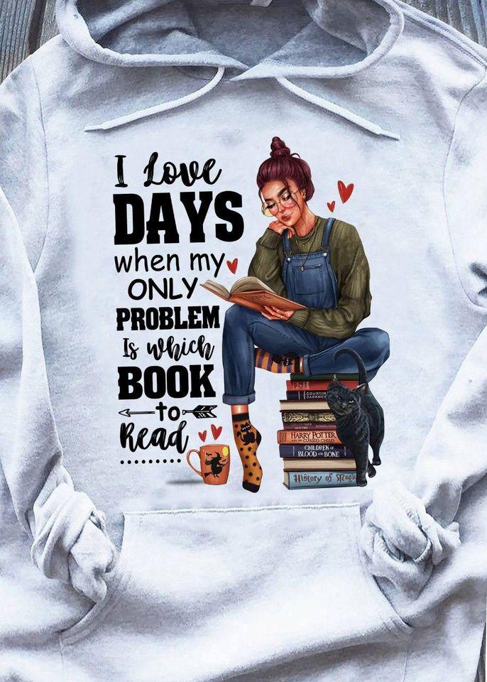 I Love Days When My Only Problem Is Which Book To Read Book Lovers Gift Standard Hoodie