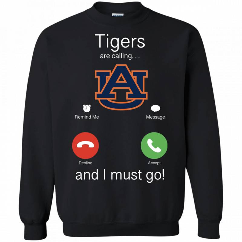 Auburn Tigers Are Calling and I must Go Shirts