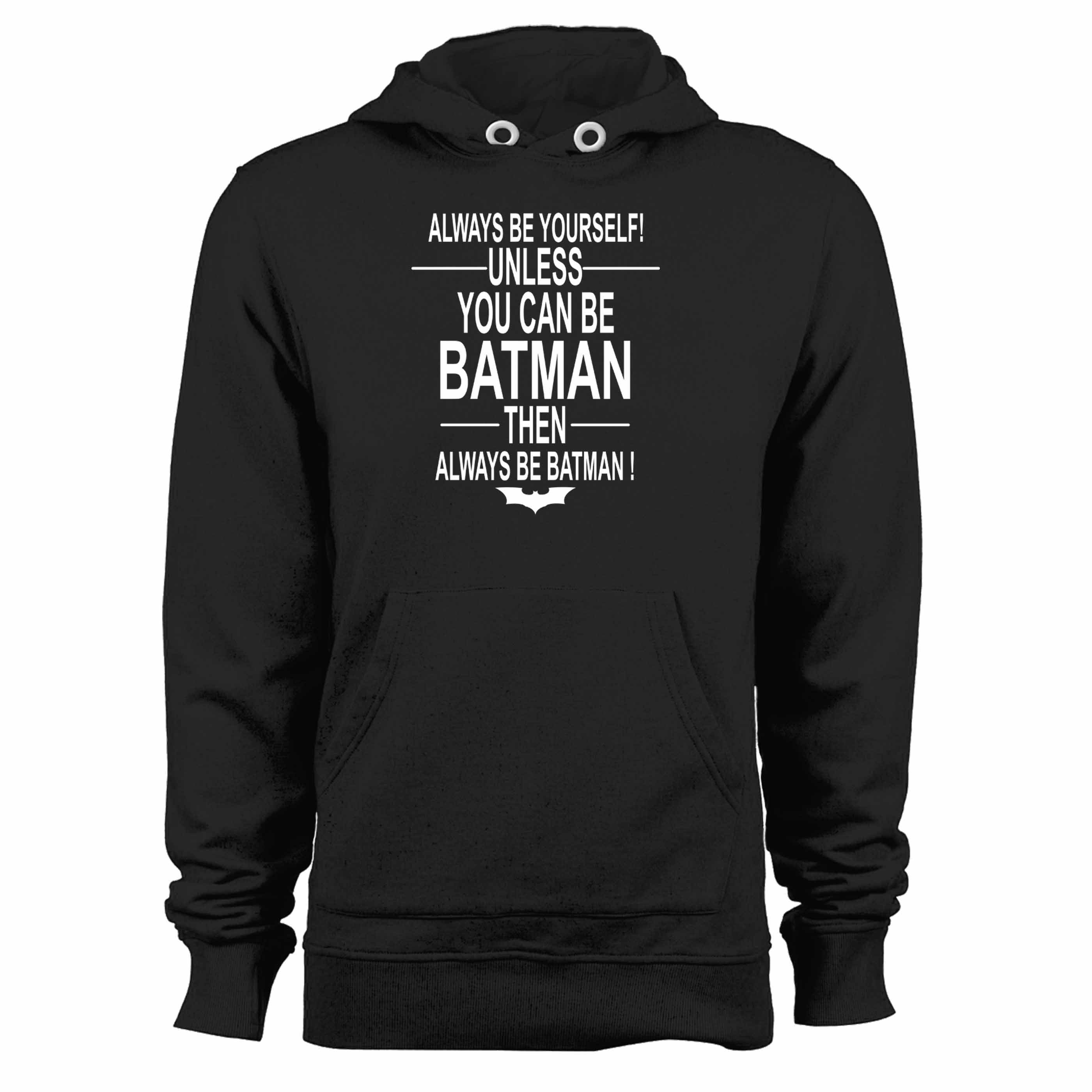 Always Be Yourself Unless Batman Then Always Be Batman Funny Movie Film  Unisex Hoodie