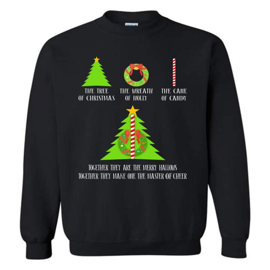 The Tree Of Christmas The Wreath Of Holly The Cane Of Candy Together They Are Merry Hallows Sweatshirt