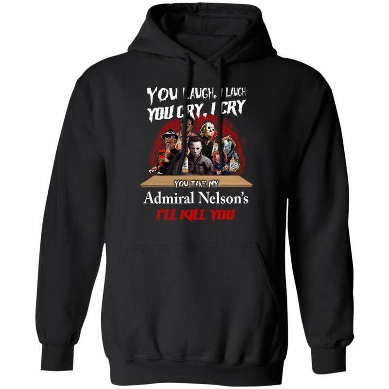 You Laugh I Laugh You Cry I Cry Horror Characters Dink Admiral Nelson’s Rum Hoodie Halloween Costume Tt09