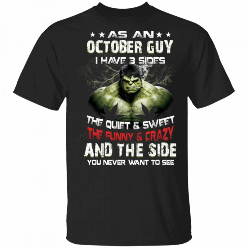 As An October Guy I Have 3 Sides Hulk T-shirt Birthday Tee MT03