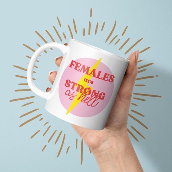 Females are Strong as Hell feminist quote Mug