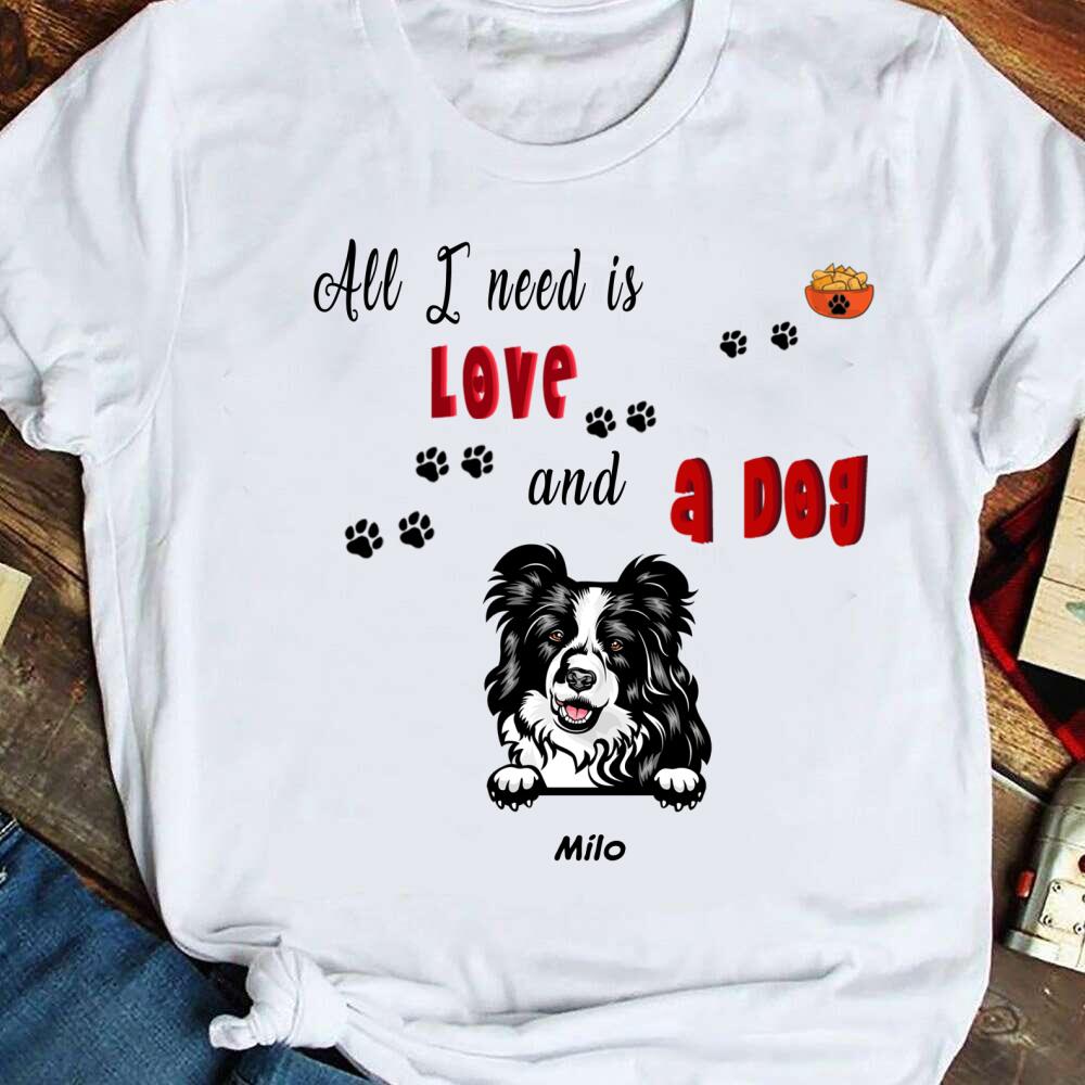 Personalized All I Need Is Love And A Dog Custom Name Gift For Dog Lovers – Standard T-shirt