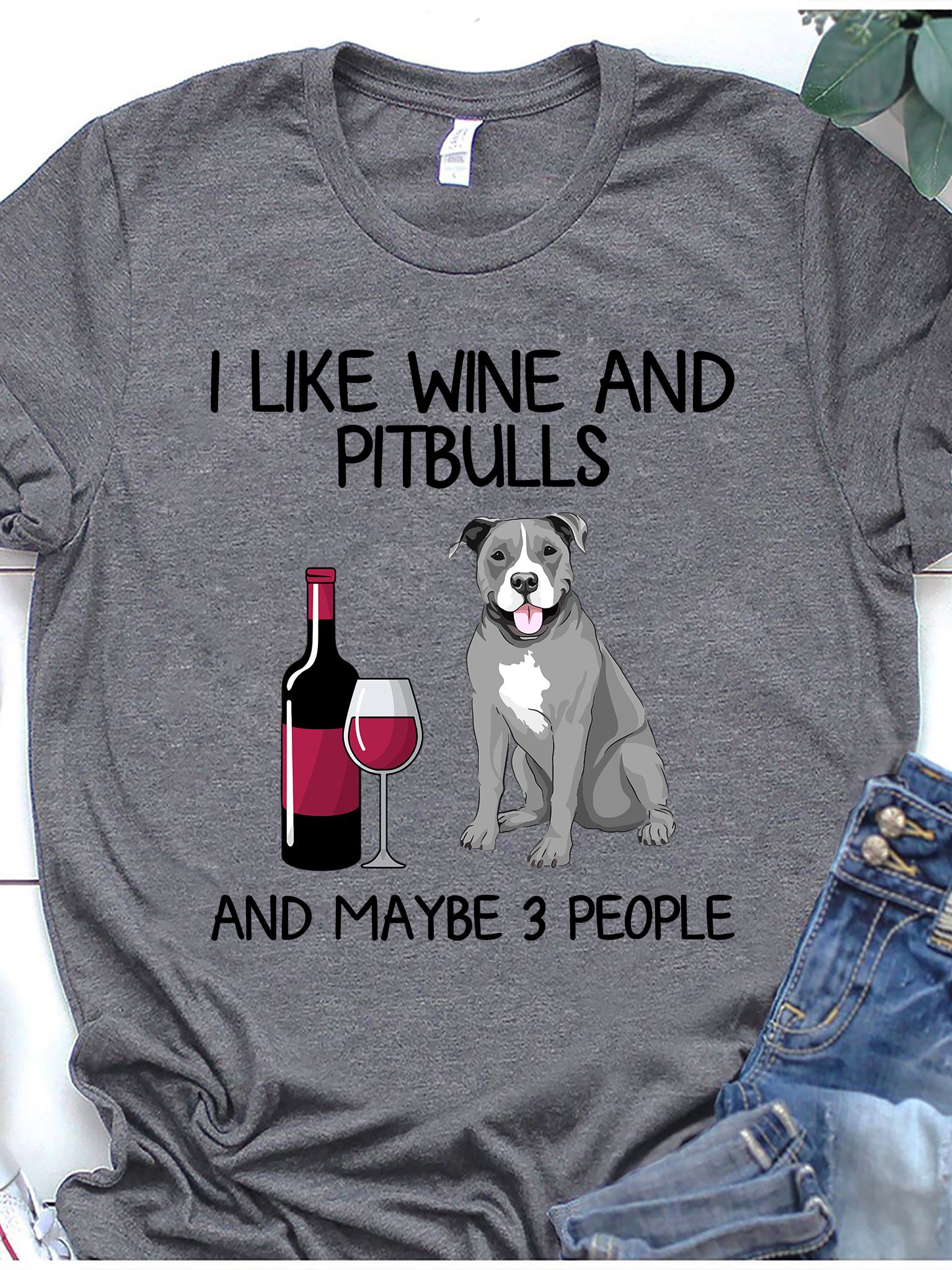 I Like Wine And Pitbulls And Maybe 3 People Standard/Premium T-Shirt