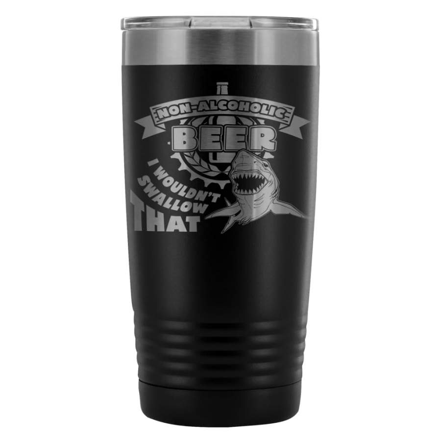 Shark Travel Mug Non Alcoholic Beer I Wouldnt 20oz Stainless Steel Tumbler