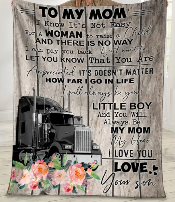 Truck Driver Son Gift For Mom You Will Always Be My Mom Fleece Blanket, From Son Birthday Gift Home Decor Bedding Couch Sofa Soft And Comfy Cozy