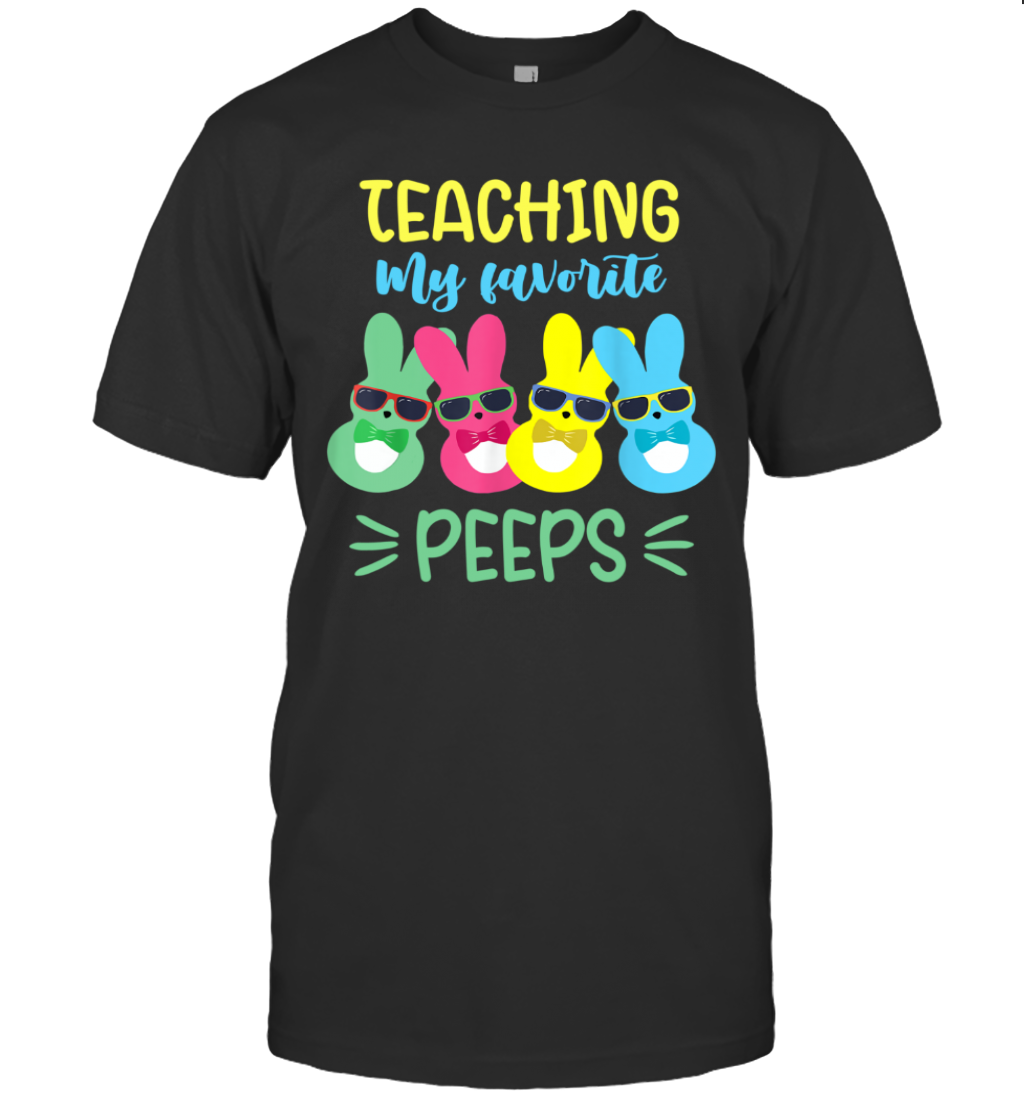 Teaching My Favorite Peeps Funny Bunny Easter Day Teacher Shirt