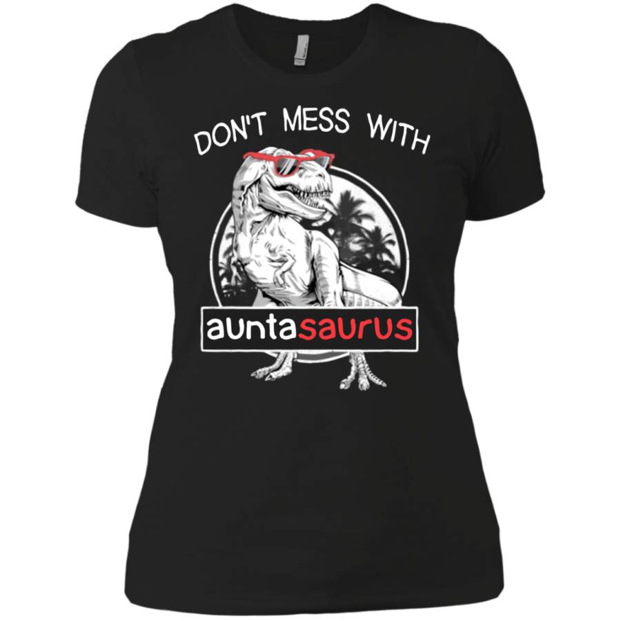 AGR Don’t mess with auntasaurus you’ll get jurasskicked Ladies T-Shirt