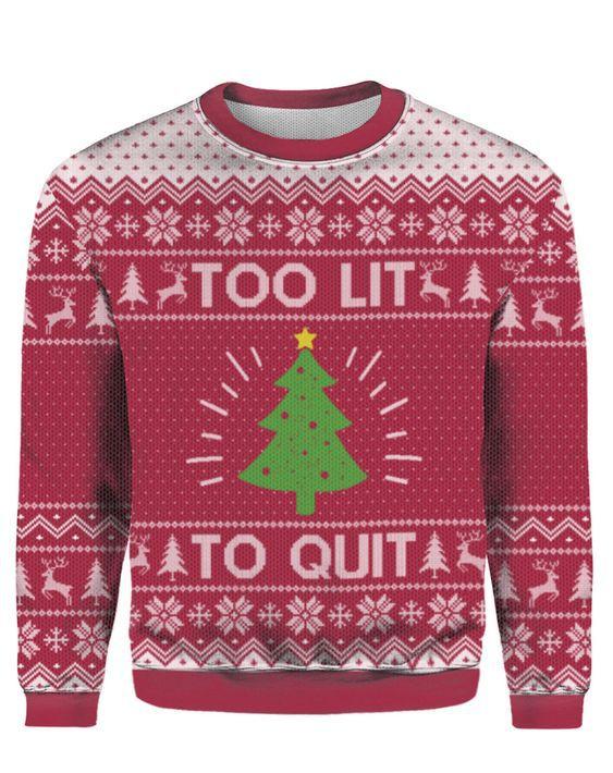 Too Lit To Quit Ugly Christmas Sweater | For Men & Women | Adult | Us5370