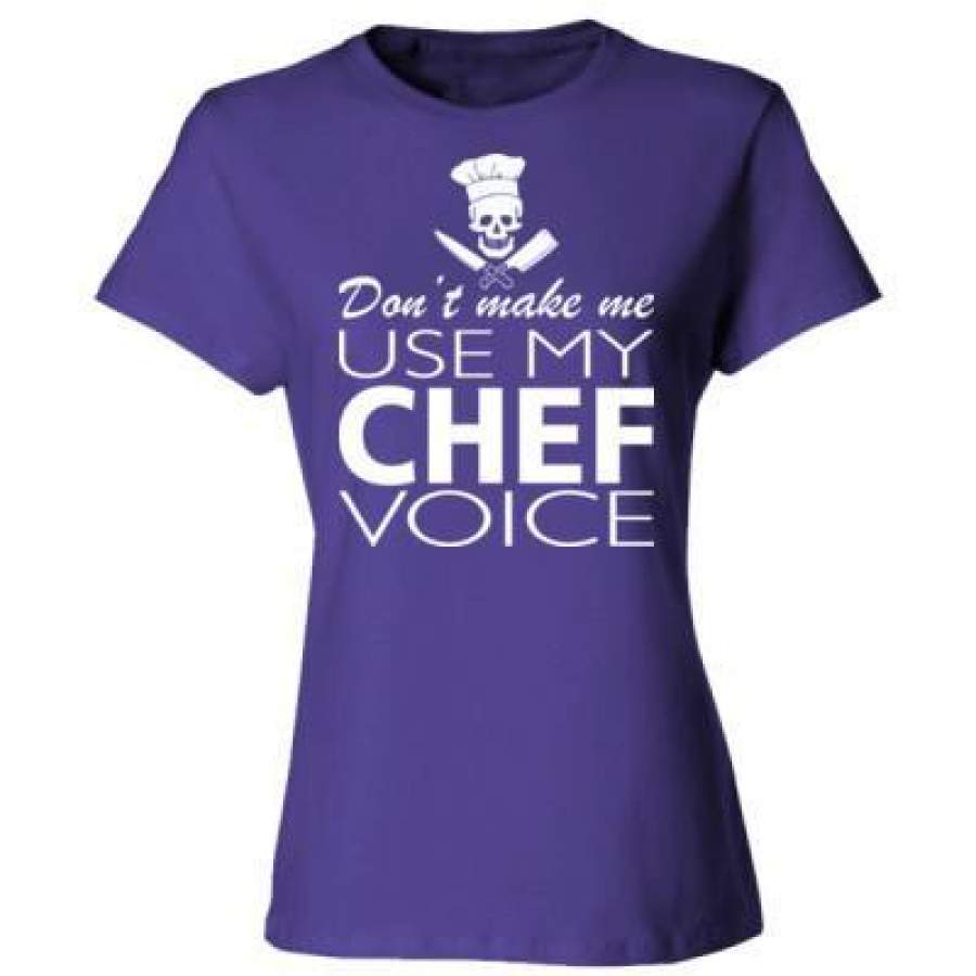 AGR Dont Make Me Use My Chef Voice – Ladies’ Cotton T-Shirt