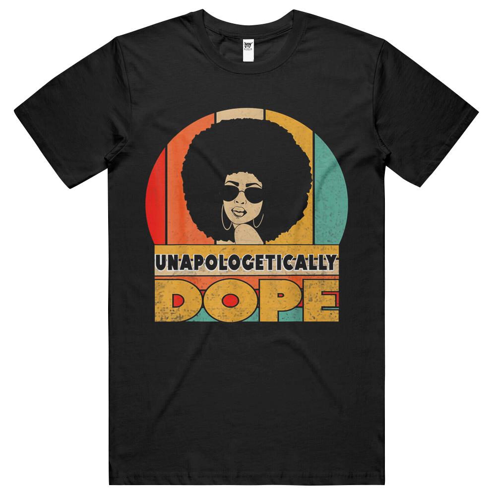 Unapologetically Dope Black Afro Tee Black History Feb Gifts T Shirts