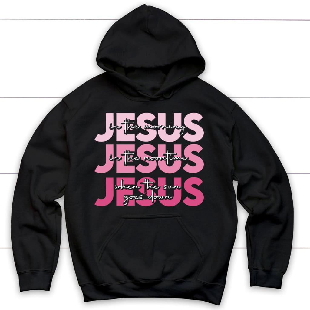 Jesus In The Morning Jesus Good God Almighty Hoodie, Christian Hoodies