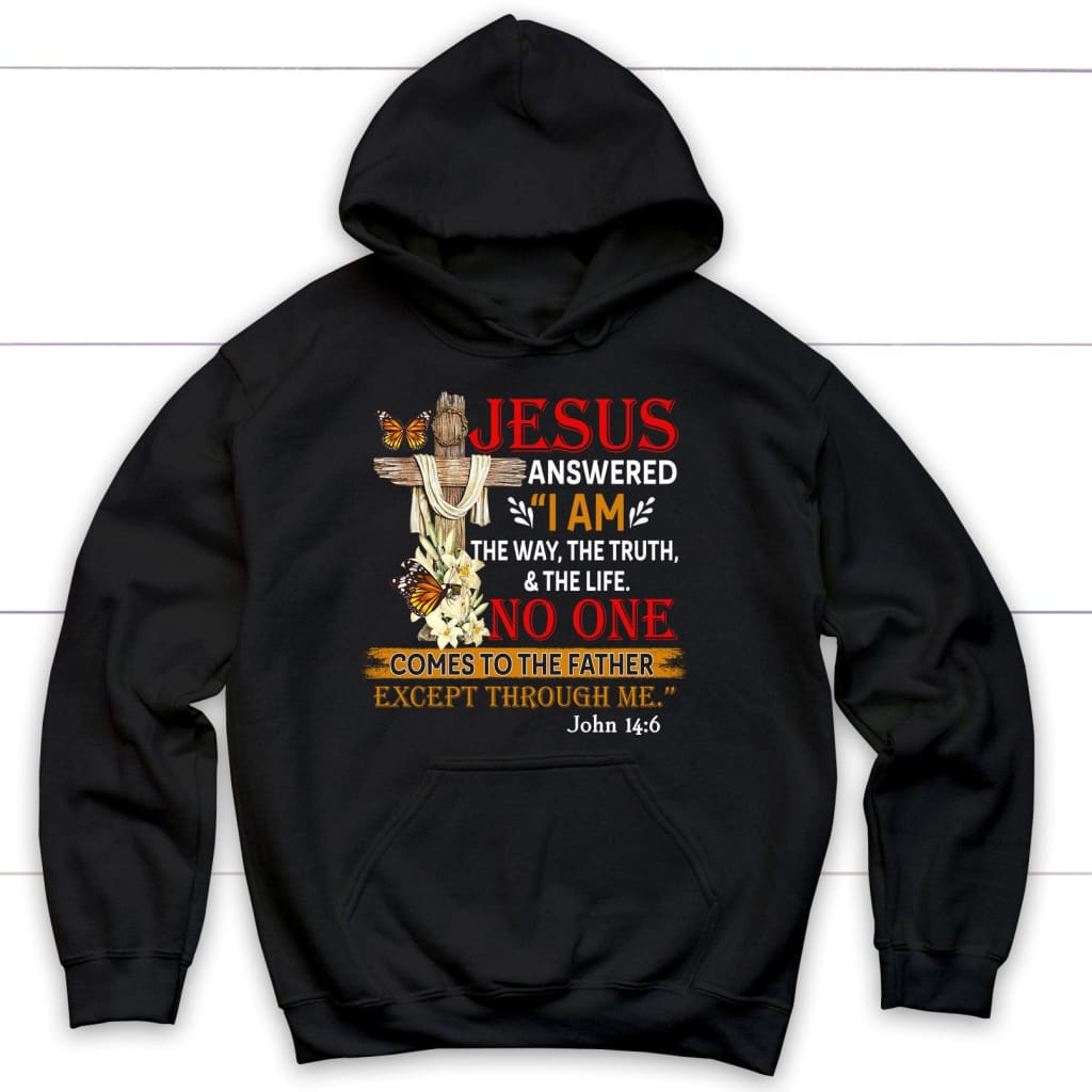 I Am The Way The Truth And The Life, Wooden Cross, Flowers Butterfly, Hoodie