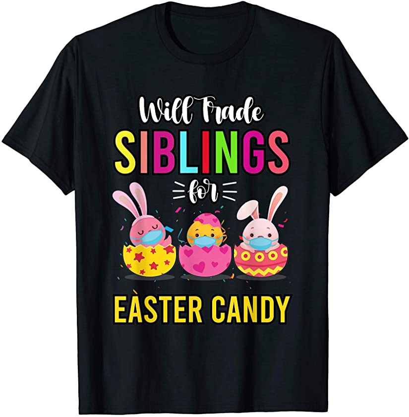 Will Trade Sibling Brother Sister For Easter Candy Egg Funny T-Shirt