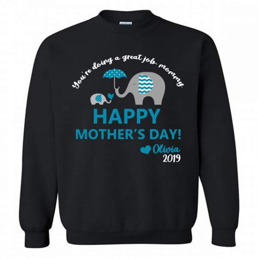 Elephant You’re doing a great job mommy happy 1st mother’s day olivia 2019 Crewneck Sweatshirt