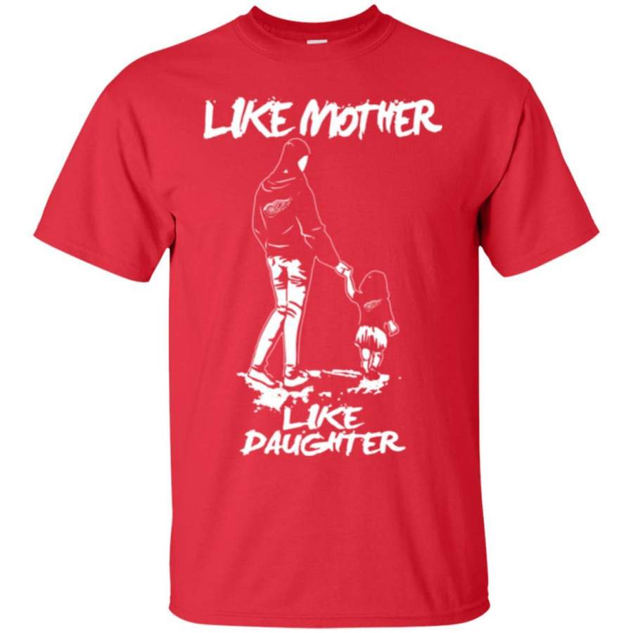 Like Mother Like Daughter Detroit Red Wings T Shirts