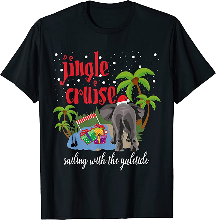 Jingle Cruise Sailing With The Yuletide Funny Elephant Xmas T-Shirt