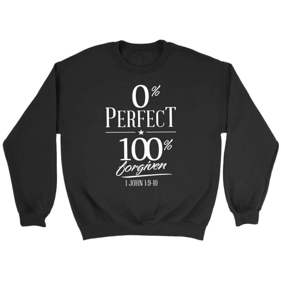 0% perfect 100% forgiven 1 John 1:9-10 bible verse sweatshirt