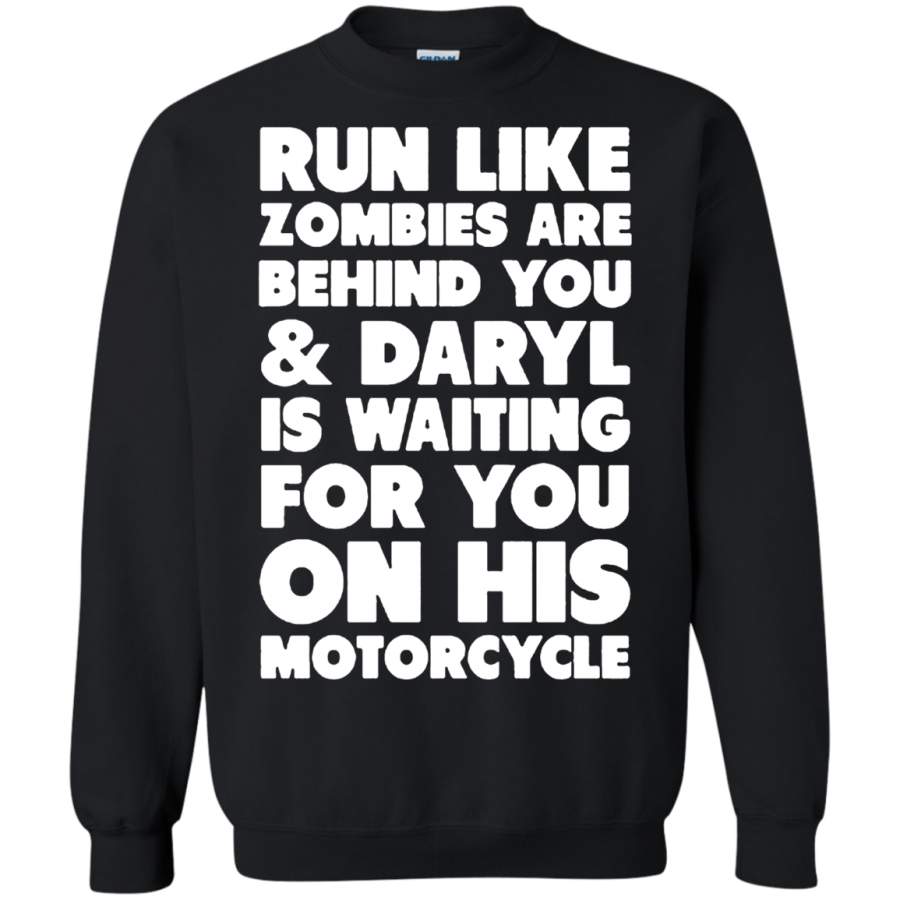 AGR Run Like Zombies Are Behind You And Daryl Is Waiting Sweatshirt