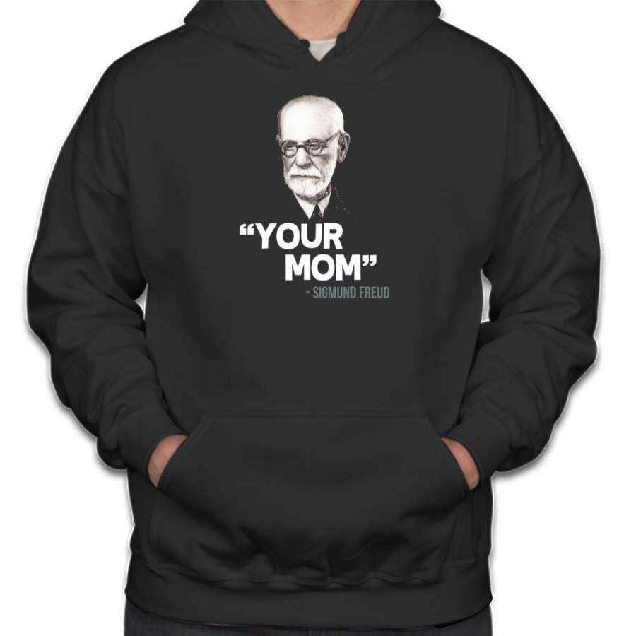 “Your Mom” – Sigmund Freud Quote Hoodie