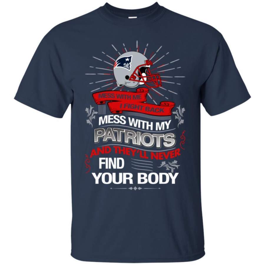 My New England Patriots And They’ll Never Find Your Body T Shirt