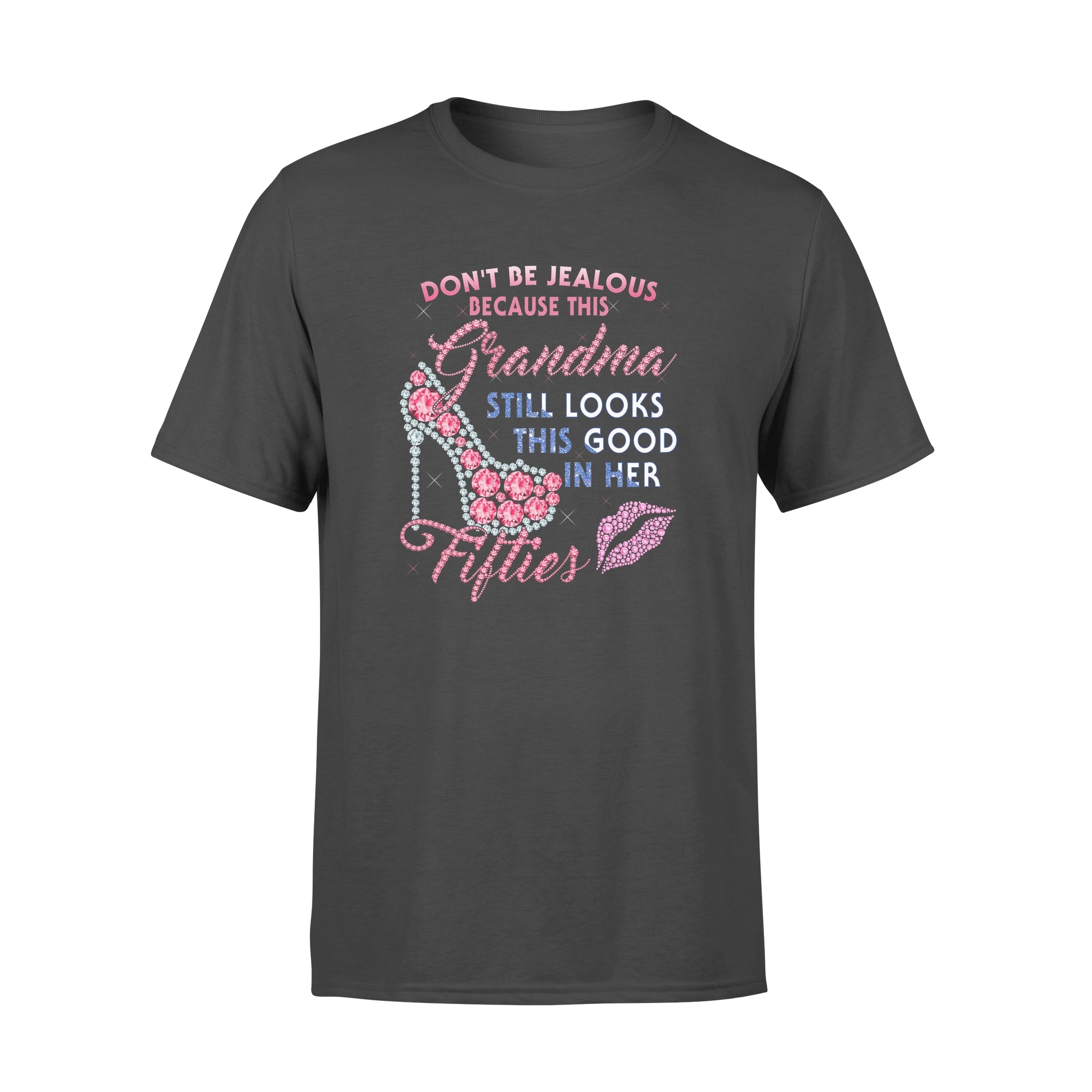 Don’t Be Jealous Grandma Still Looks This Good In Her Fifties Diamond High Heel – Premium T-shirt