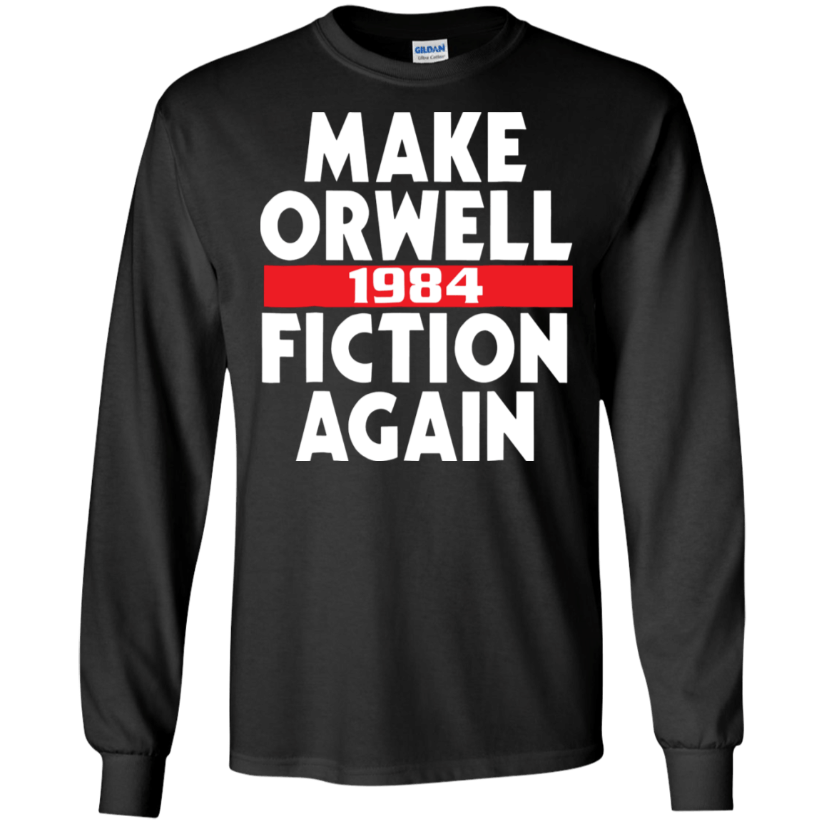 Make Orwell Fiction Again 1984 cool shirt Ultra Cotton Shirt