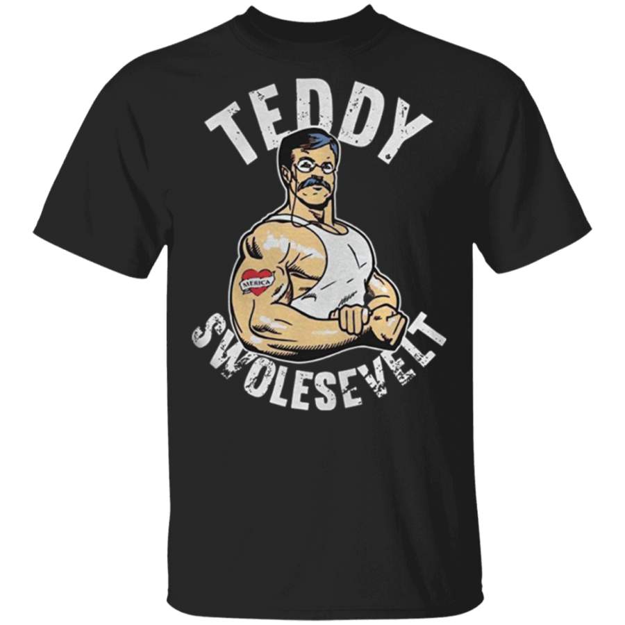 Teddy Swolesevelt T Shirt