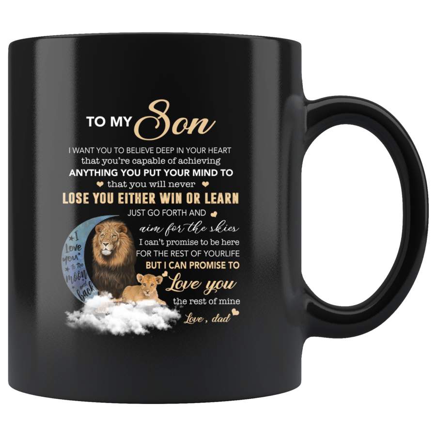 To My Son I Want You To Believe Deep In Your Heart Love Dad Gift For Son Lion Black Coffee Mug