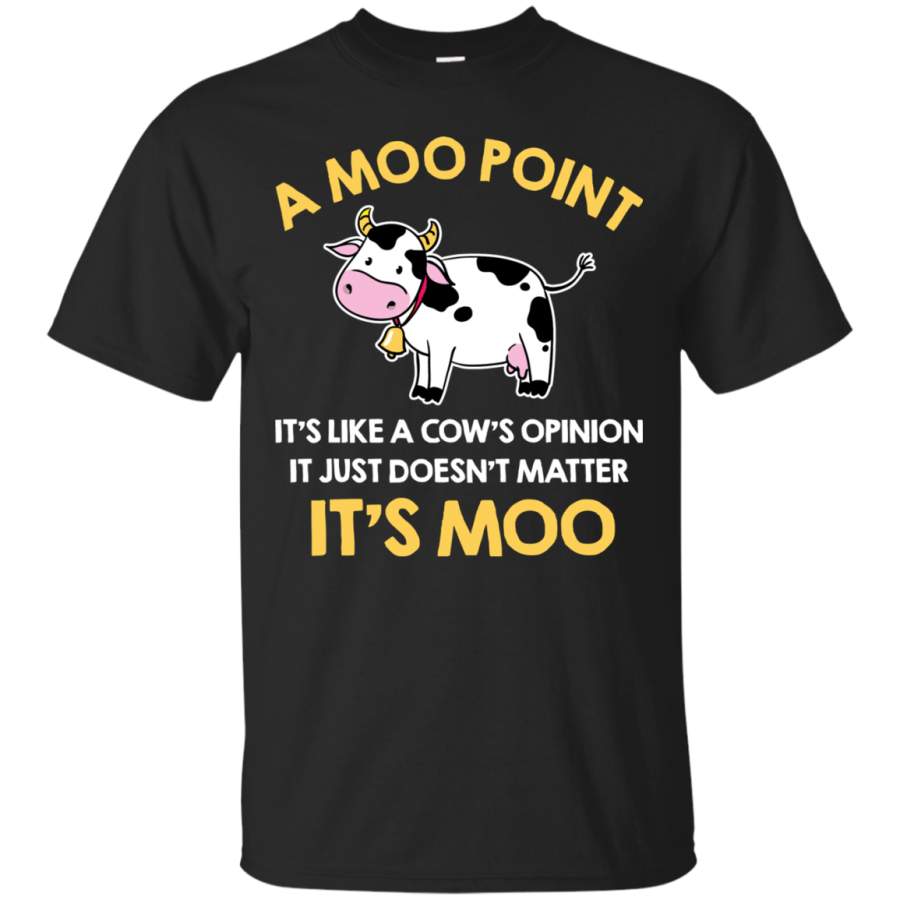 AGR A Moo Point Cows Opinion Doesnt Matter Its Moo T-shirt