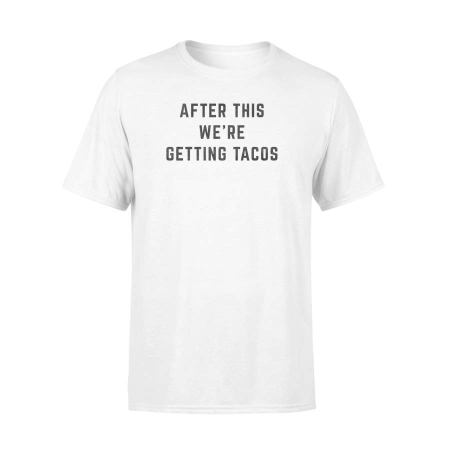 After This We’re Getting Tacos Late Night Funny T Shirt