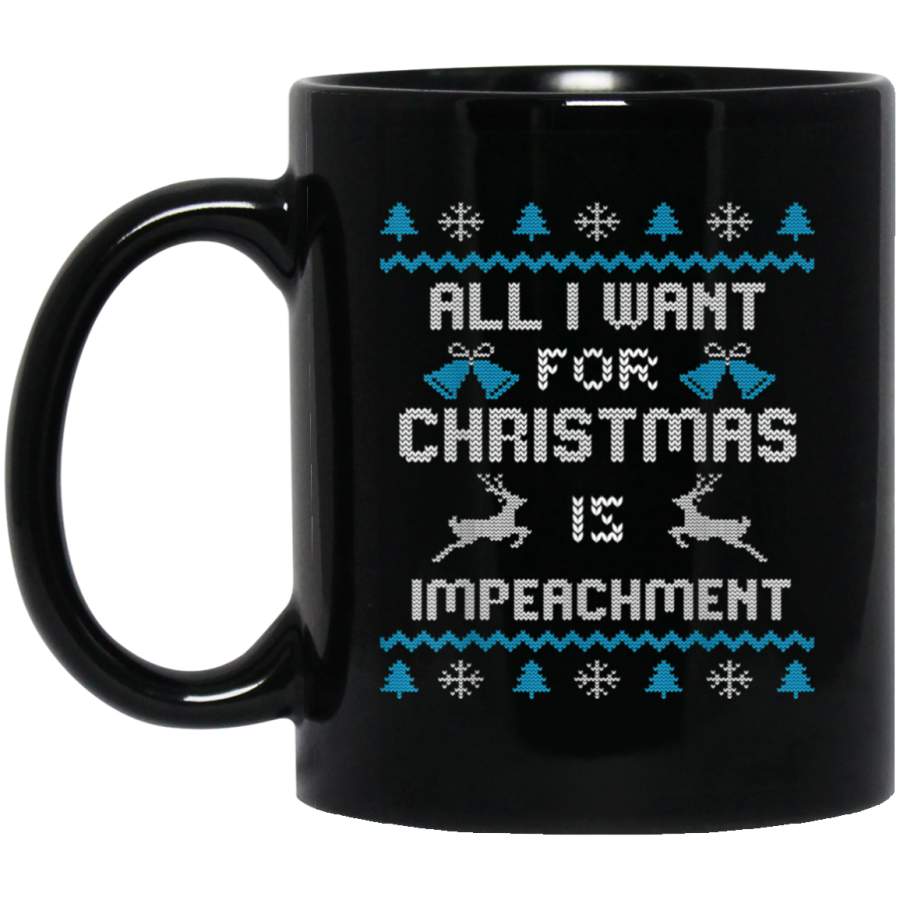 All I want for Christmas is Impeachment Funny Ugly Christmas Mug