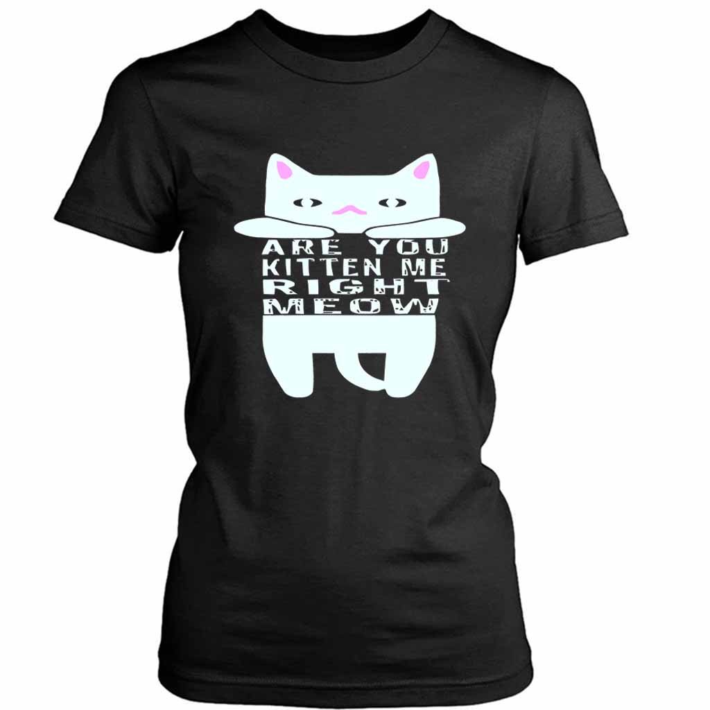 Are You Kitten Me Right Meow Home Women’s Tee T-Shirt