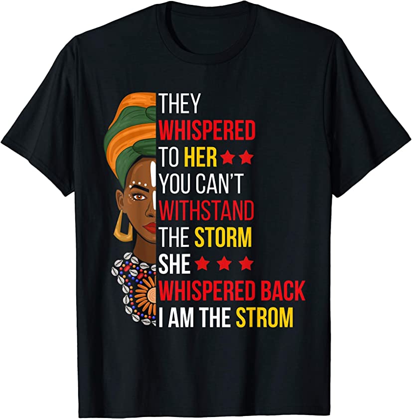 She Whispered Back I Am The Storm BHM Proud African American T-Shirt