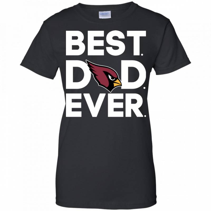 Arizona Cardinals Best Dad Ever T shirt Long Sleeve Sweatshirt Hoodie