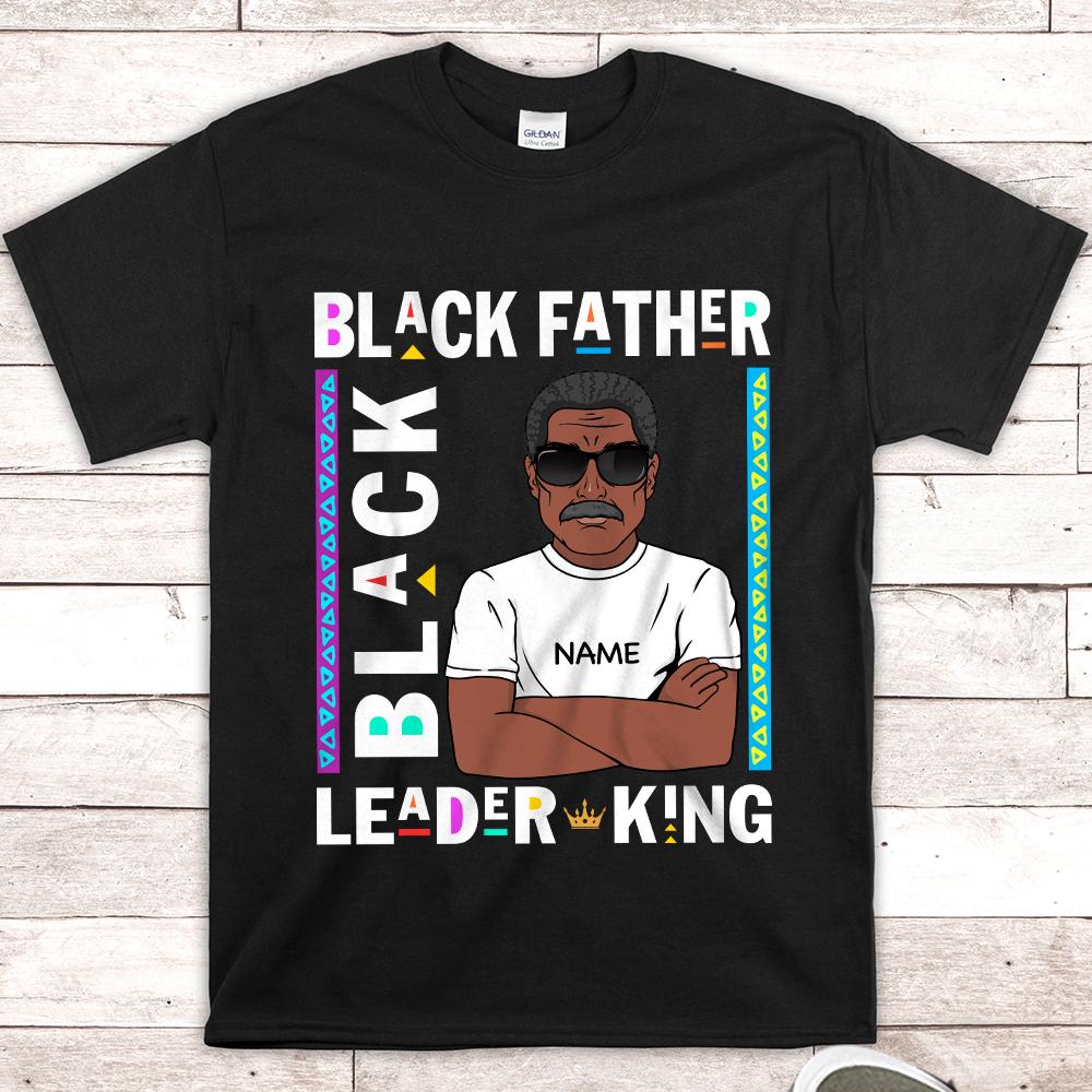 Personalized Black Father Black Leader Black King T Shirt Funny Black Dad Shirt Gift For Dad Grandpa