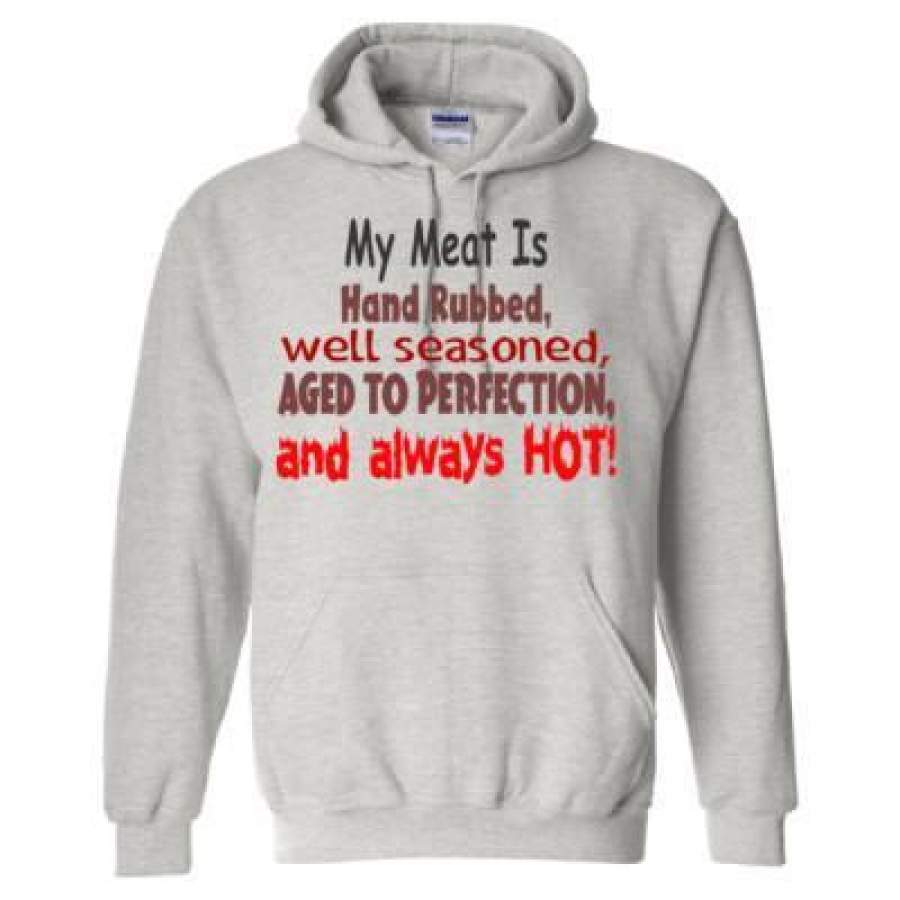 AGR My Meat Is Hand Rubbed Well Seasoned Aged To Perfection And Always Hot – Heavy Blend™ Hooded Sweatshirt