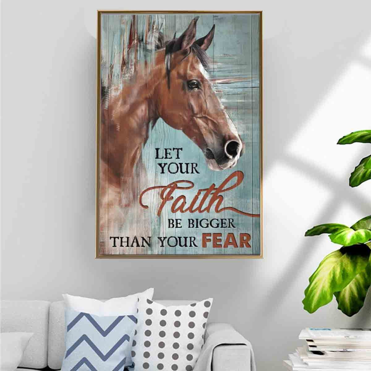 The Beautiful Horse Poster – Let Your Faith Be Bigger Than Your Fear Home Decoration Gifts For Men Boy – Gigo Smart