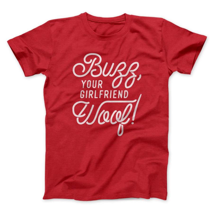 Buzz, Your Girlfriend, Woof! Men/Unisex T-Shirt