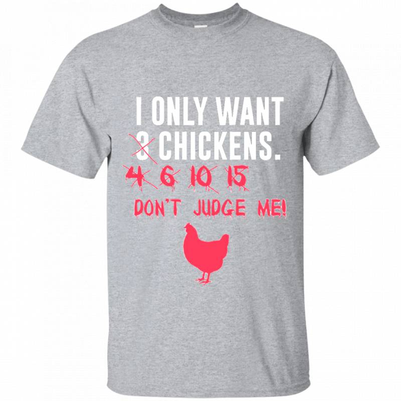 I Only Want 3 Chickens T Shirt