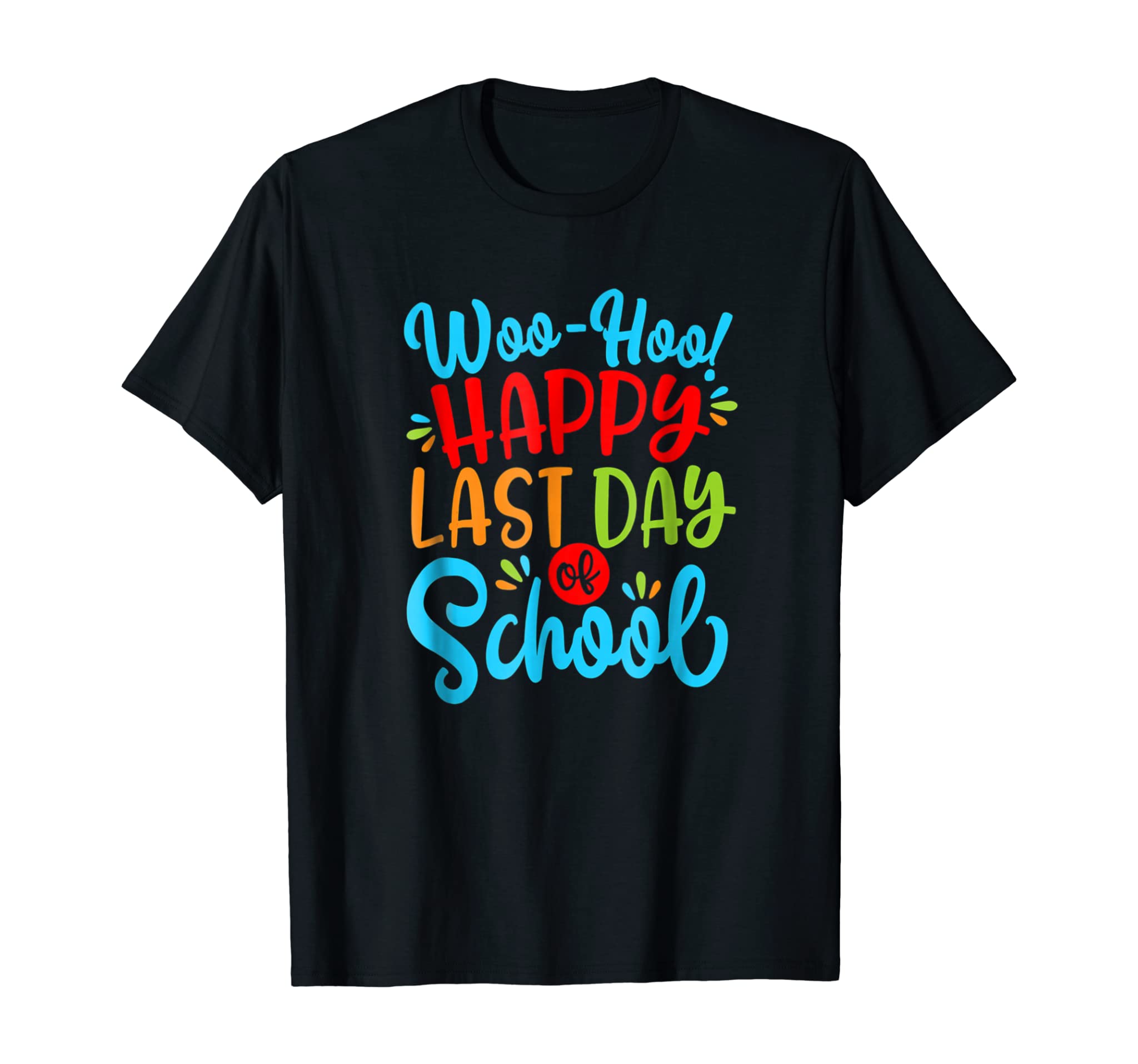 Woo Hoo Happy Last Day of School Shirt | Fun Teacher Student