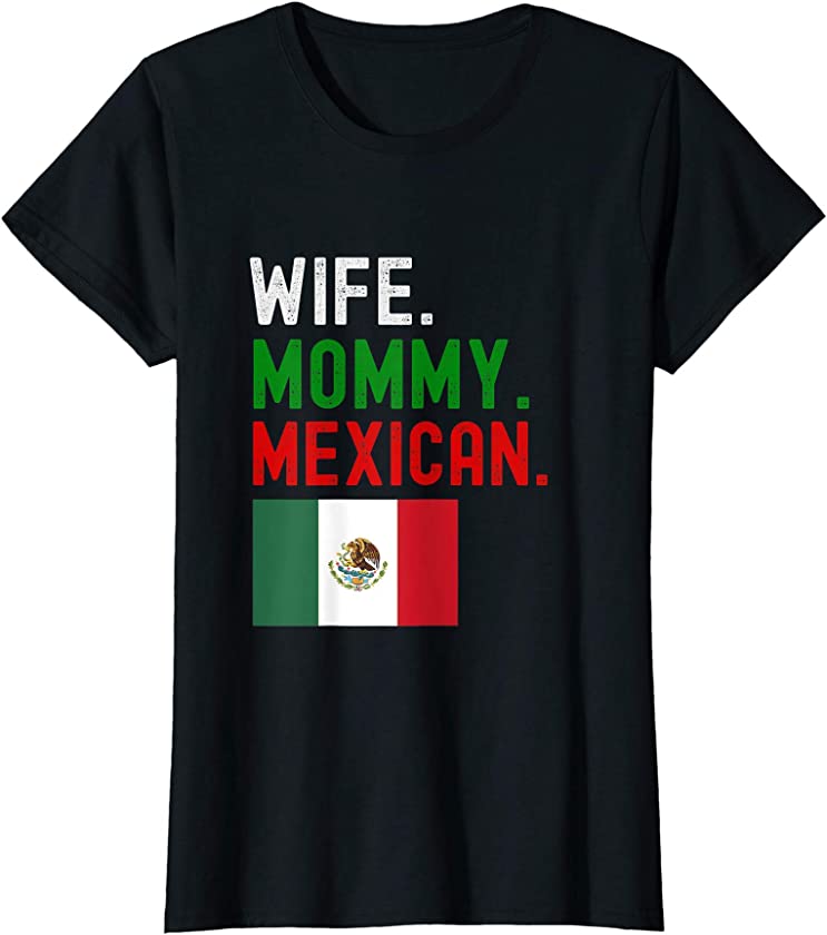 Womens Wife mommy Mexican Mexico flag mom mother’s day T-Shirt