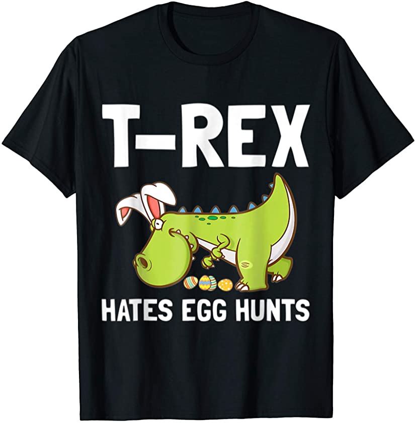 Bunny Dinosaur Easter Day T-Rex Hates Egg Hunts T-Shirt