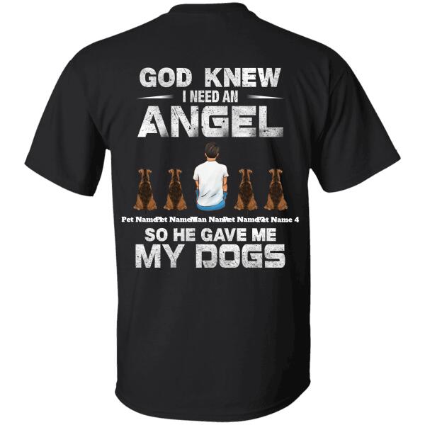 God Knew I Needed An Angel So He Gave Me My Dog Man And Dog Personalized Back-T-Shirt