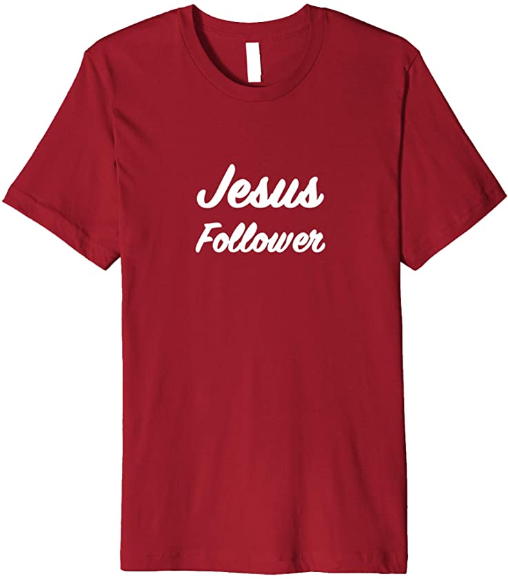 Jesus Follower Christian Faith T-Shirt