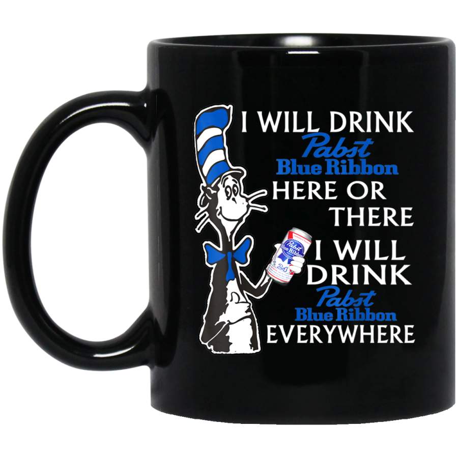 I Will Drink-Pabst Blue-Ribbon Here or There 11 oz Black Mug