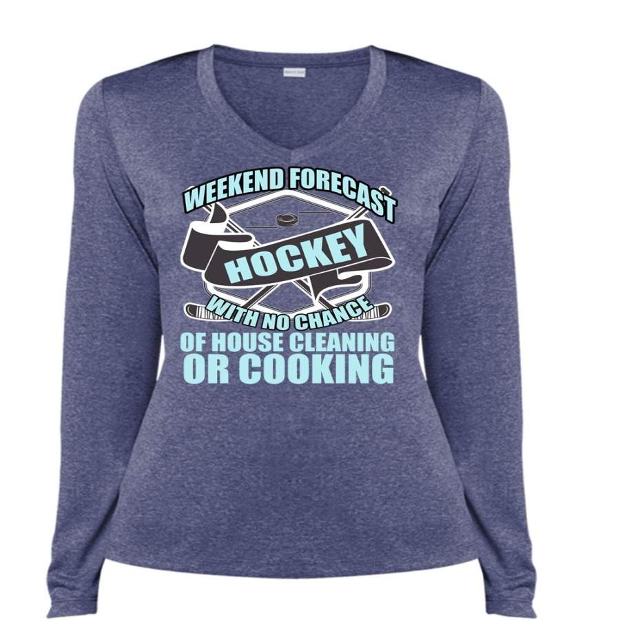 Weekend Forecast Hockey T Shirt, Chance Of House Cleaning T Shirt, Cool Shirt (Ladies LS Heather V-Neck)