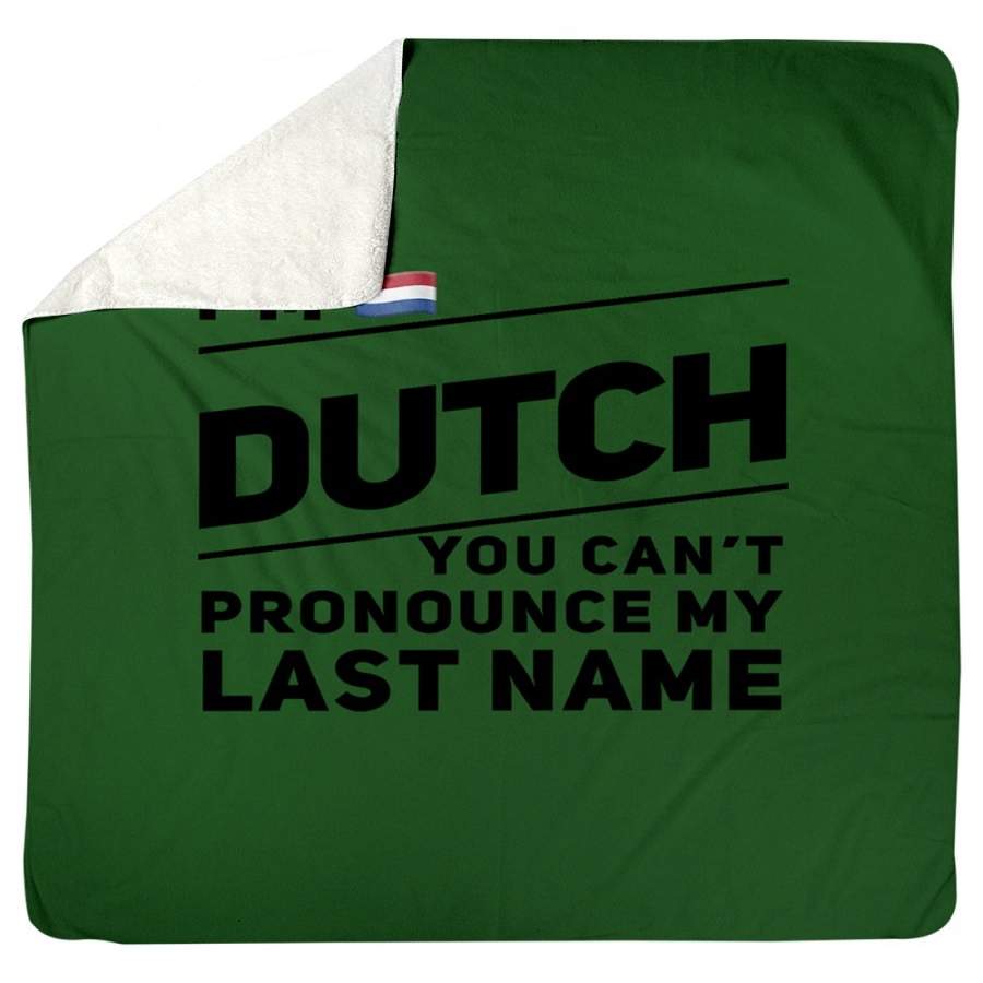 I’m Dutch You Can’t Pronounce My Last Name Sherpa Blanket