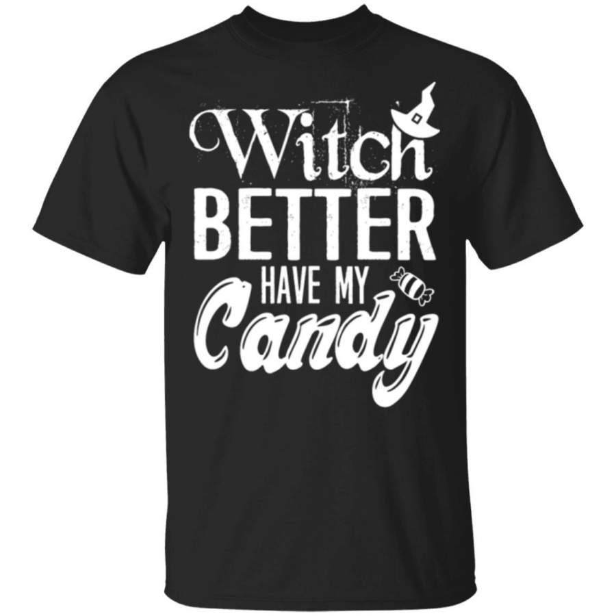 Witch better have my candy T-Shirt